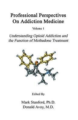 Professional Perspectives On Addiction Medicine: Understanding Opioid Addiction and the Function of Methadone Treatment by Ali Alkoraishi, Robert Garner, Donald R. Avoy
