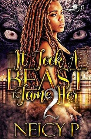 It Took a Beast to Tame Her 2 by Neicy P.