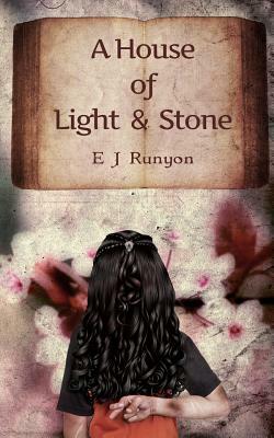 A House of Light and Stone by E.J. Runyon