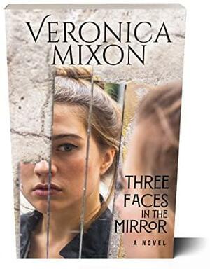 Three Faces in the Mirror by Veronica Mixon