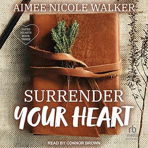 Surrender Your Heart by Aimee Nicole Walker