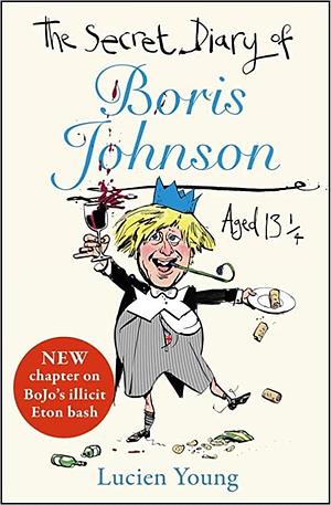 The Secret Diary of Boris Johnson Aged 13¼ by Lucien Young