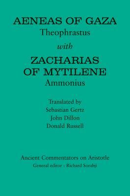 Aeneas of Gaza: Theophrastus with Zacharias of Mytilene: Ammonius by Donald Russell, John Dillon, Sebastian Gertz