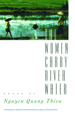 The Women Carry River Water: Poems by Nguyen Quang Thieu