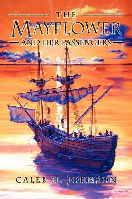 The Mayflower and Her Passengers by Caleb H. Johnson