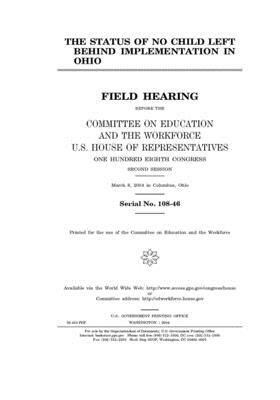 The status of No Child Left Behind implementation in Ohio by United St Congress, United States House of Representatives, Committee on Education and the (house)