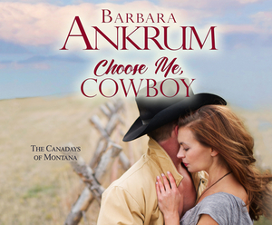 Choose Me, Cowboy by Barbara Ankrum