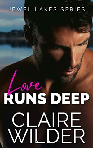 Love Runs Deep by Claire Wilder