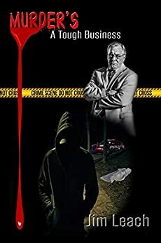 Murder's A Tough Business: The Pursuit of True Evil by Jim Leach