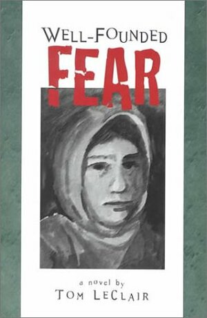 Well Founded Fear by Tom LeClair