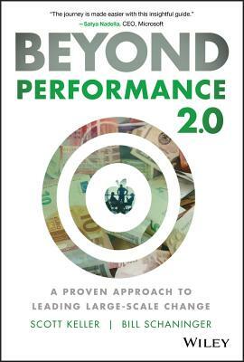 Beyond Performance 2.0: A Proven Approach to Leading Large-Scale Change by Scott Keller, Bill Schaninger