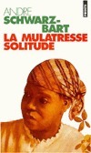La mulâtresse Solitude by André Schwarz-Bart