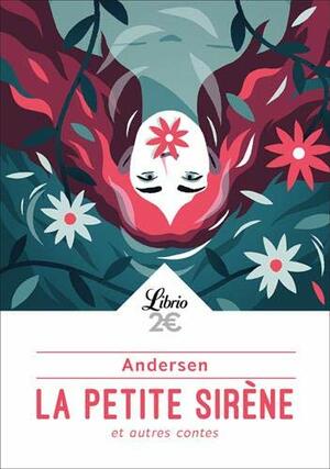 La Petite Sirène et autres contes by Hans Christian Andersen