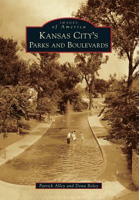 Kansas City's Parks and Boulevards by Dona Boley, Patrick Alley