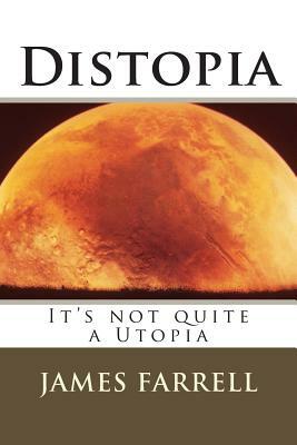 Distopia: It's not quite a Utopia by James Farrell
