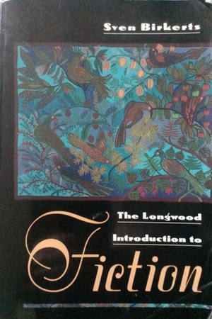 The Longwood Introduction To Fiction by Sven Birkerts
