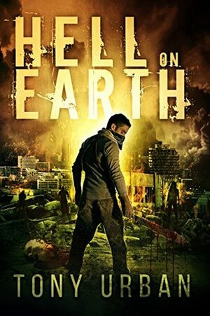 Hell on Earth by Tony Urban