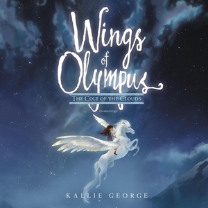 Wings of Olympus: The Colt of the Clouds by Kallie George