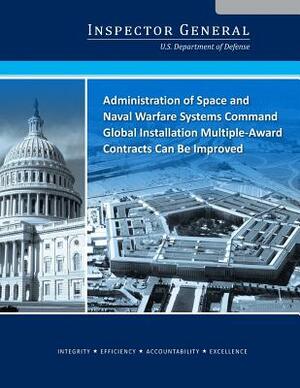 Administration of Space and Naval Warfare Systems Command Global Installation Multiple-Award Contracts Can Be Improved by U. S. Department of Defense