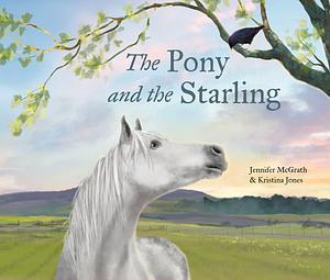 The Pony and the Starling by Jennifer McGrath