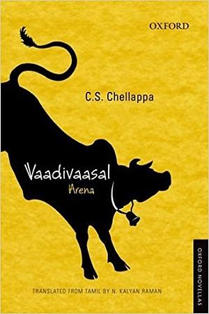 Vaadivaasal PB: The Arena by C.S. Chellappa, N. Kalyan Raman