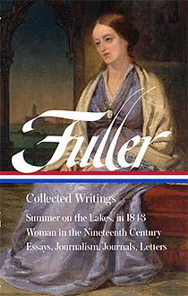 Margaret Fuller: Collected Writings (LOA #388) by Megan Marshall, Noelle A. Baker