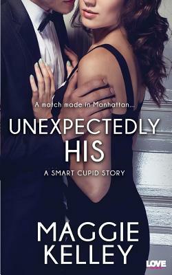 Unexpectedly His by Maggie Kelley