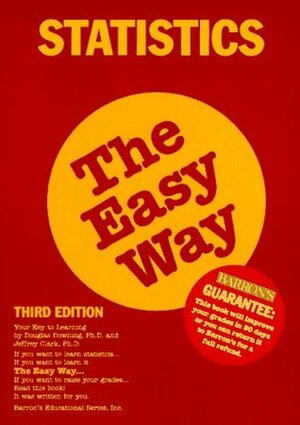 Statistics the Easy Way Statistics the Easy Way (Barron's E-Z) by Douglas Downing, Jeff Clark