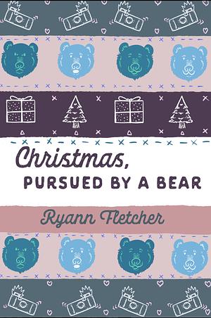 Christmas, Pursued by a Bear by Ryann Fletcher