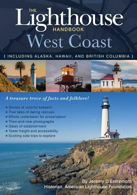 The Lighthouse Handbook: West Coast by Jeremy D'Entremont