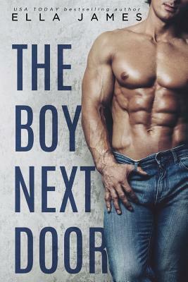 The Boy Next Door: A Standalone Off-Limits Romance by Ella James