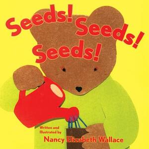 Seeds! Seeds! Seeds! by Nancy Elizabeth Wallace