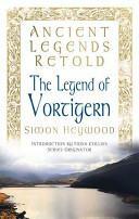 The Legend of Vortigern by Simon Heywood