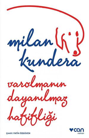 Varolmanın Dayanılmaz Hafifliği by Milan Kundera