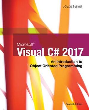 Microsoft Visual C# 2017: An Introduction to Object-Oriented Programming, Loose-Leaf Version by Joyce Farrell