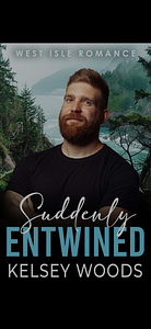 Suddenly Entwined by Kelsey Woods