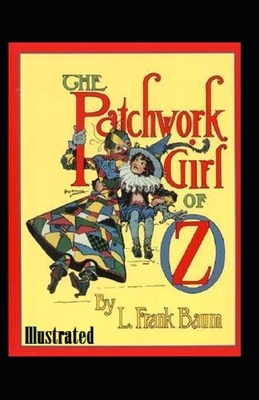 The Patchwork Girl of Oz Illustrated by L. Frank Baum