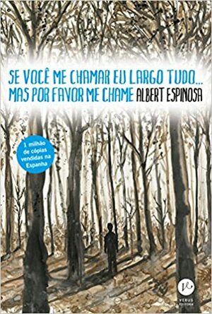 Se você me chamar eu largo tudo... mas por favor me chame by Albert Espinosa