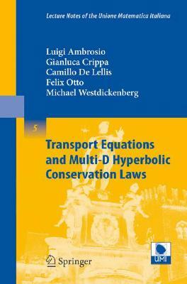 Transport Equations and Multi-D Hyperbolic Conservation Laws by Luigi Ambrosio, Gianluca Crippa