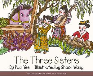 The Three Sisters by Paul Yee