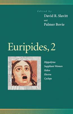 Euripides, 2: Hippolytus, Suppliant Women, Helen, Electra, Cyclops by 