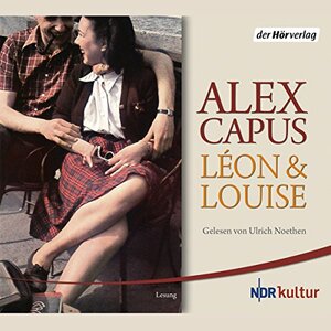 Léon und Louise  by Alex Capus