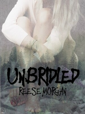 Un.Bridled by Reese Morgan