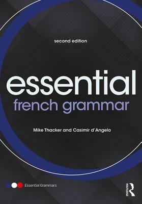 Essential French Grammar by Mike Thacker, Casimir D'Angelo