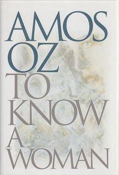 To Know A Woman by Amos Oz