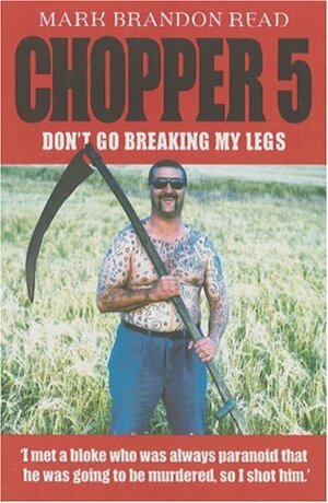 Chopper 5: Don't Go Breaking My Legs by Mark Brandon Read