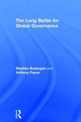 The Long Battle for Global Governance by Anthony Payne, Stephen Buzdugan