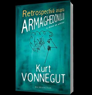 Retrospectivă asupra Armaghedonului by Kurt Vonnegut