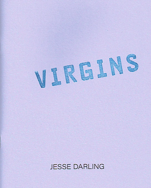 VIRGINS by Jesse Darling