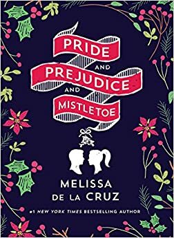 Pride and Prejudice and Mistletoe by Melissa de la Cruz